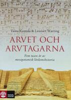 Arvet och arvtagarna - fem tusen &aring;r av mesopotamisk l&auml;rdomshistoria