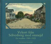 Vykort fr&aring;n S&ouml;lvesborg med omnejd - En rundtur 1900-1925