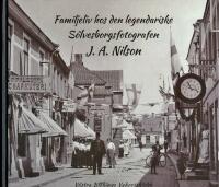 Familjeliv hos den legendariske S&ouml;lvesborgsfotografen J.A. Nilsson