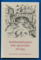 K&auml;ttilsm&aring;labygden fr&aring;n dansktid till idag