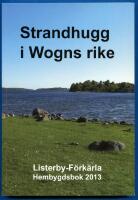 Strandhugg i Wogns rike - Listerby - F&ouml;rk&auml;rla Hembygdsbok 2013