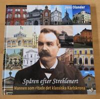 Sp&aring;ren efter Strehlenert - Mannen som ritade det klassiska Karlskrona