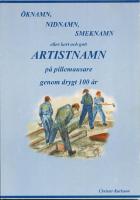 &Ouml;knamn, nidnamn, smeknamn eller kort och gott artistnamn p&aring; pillemausare genom drygt 100 &aring;r