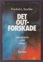 Det outforskade. Den ok&auml;nda v&auml;rld vi lever i.