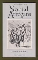 Social arrogans : ocks&aring; ett kulturarv...