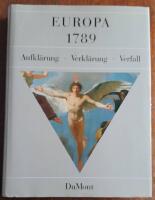 Europa 1789. Aufkl&auml;rung  -   Verkl&auml;rung  -   Verfall 