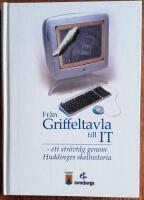 Fr&aring;n griffeltavla till IT : ett str&ouml;vt&aring;g genom Huddinges skolhistoria : uppsatser, skrifter, intervjuer och bilder