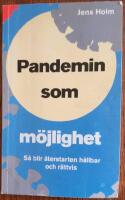 Pandemin som m&ouml;jlighet : s&aring; blir &aring;terstarten h&aring;llbar och r&auml;ttvis