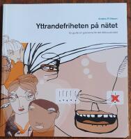 Yttrandefriheten p&aring; n&auml;tet : en guide om gr&auml;nserna f&ouml;r det till&aring;tna p&aring; n&auml;tet