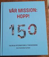 V&aring;r mission: hopp! 150 &aring;r av internationellt engagemang