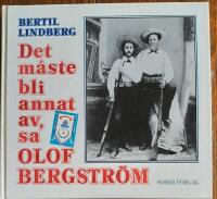Det m&aring;ste bli annat av, sa Olof Bergstr&ouml;m. Ber&auml;ttelsen om ett m&auml;rkligt levnads&ouml;de i Sverige och Amerika