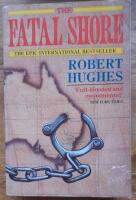 The fatal shore : a history of the transportation of convicts to Australia 1787-1868