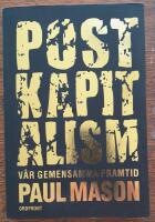 Postkapitalism : v&aring;r gemensamma framtid