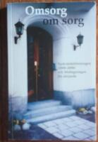 Omsorg om sorg : Sjukv&aring;rdsf&ouml;reningen f&ouml;r &ouml;vre Norrmalm (1888-2008) och Mottagningen f&ouml;r s&ouml;rjande