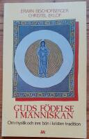 Guds f&ouml;delse i m&auml;nniskan : om mystik och inre b&ouml;n i kristen tradition