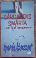 G&aring;rdagens sm&auml;rta : fr&ouml;n till en lycklig framtid