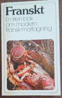 Franskt -en liten bok om modern fransk matlagning med recept och fotografier fr&aring;n La bonne cuisine
