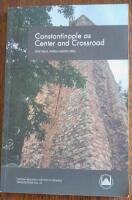 Constantinople as center and crossroad