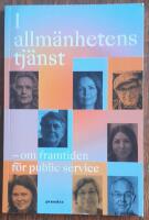 I allm&auml;nhetens tj&auml;nst : framtiden f&ouml;r public service