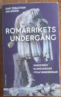 Romarrikets underg&aring;ng : pandemier, klimatkriser, folkvandringar