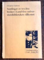 Samlingar av tryckta b&ouml;cker i Lund f&ouml;re universitetsbibliotekets tillkomst