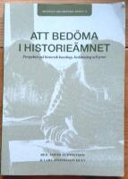 Att bed&ouml;ma i historie&auml;mnet : Perspektiv p&aring; historisk kunskap, bed&ouml;mning och prov