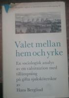 VALET MELLAN HEM OCH YRKE. En sociologisk analys av en valsituation med till&auml;mpning p&aring; gifta sjuksk&ouml;terskor