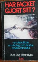 Har facket gjort sitt? En debattbok om strategi och struktur, media och kultur