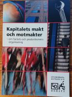 Kapitalets makt och motmakter : om fackets och produktionens organisering