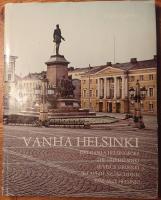 Vanha Helsinki. Det gamla Helsingfors. The old Helsinki