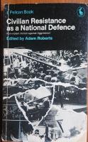 Civilian Resistance as a National Defence.  Non-violent Action against Aggression