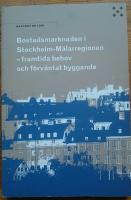 Bostadsmarknaden i Stockholm-M&auml;larregionen - framtida behov och f&ouml;rv&auml;ntat byggande