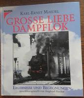 Grosse liebe Dampflok. Erlebnisse und begegnungen