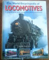 The world encyclopedia of Locomotives. A complete guide to the world`s most fabolous locomotives