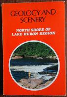 Geology and Scenery. North Shore of Lake Huron Region