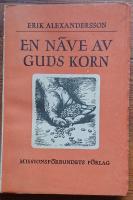 En n&auml;ve av Guds korn. Noveller och skisser