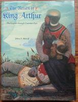  The Return of King Arthur. The Legend through Victorian Eyes