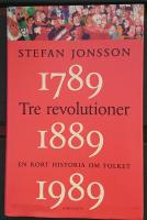 Tre revolutioner : en kort historia om folket : 1789, 1889, 1989