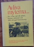 Avliva myterna....f&ouml;r vi har r&aring;d till arbete, kortare arbetstid och fullt utbygd barnomsorg
