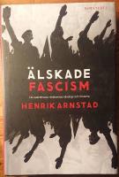 &Auml;lskade fascism : de svartbruna r&ouml;relsernas ideologi och historia
