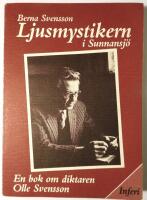 Ljusmystikern i Sunnansj&ouml; : en bok om diktaren Olle Svensson