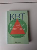 KBT kognitiv beteendeterapi : Komma p&aring; b&auml;ttre tankar