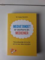 Medvetandet &auml;r starkare &auml;n mediciner : [vetenskapliga bevis f&ouml;r att du kan l&auml;ka dig sj&auml;lv]