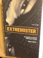 Extremister : en ber&auml;ttelse om politiska v&aring;ldsverkare i Sverige
