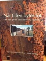 N&auml;r tiden byter fot En resa i det svenska rostb&auml;ltet