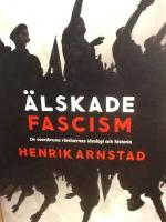 &Auml;lskade fascism : de svartbruna r&ouml;relsernas ideologi och historia