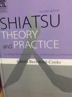 Shiatsu Theory and Practice. A Comprehensive text for the student and professional 