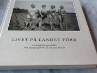 Livet p&aring; landet f&ouml;rr. Landsbygdens egna bilder fr&aring;n Sverige p&aring; 1940-,50-,60-,och 70-talet