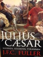Julius Caesar : mannen, soldaten, tyrannen