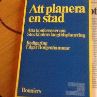 Att planera en stad. &Aring;tta konferenser om Stockholms l&aring;ngtidsplanering